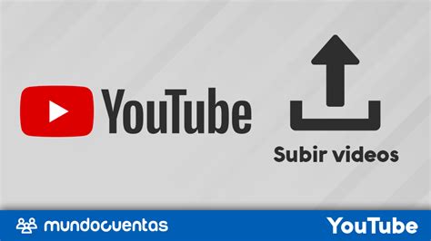 Cómo subir un video a YouTube MundoCuentas