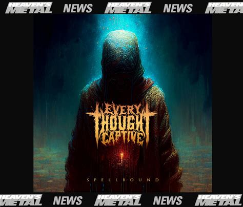 Every Thought Captive Releases New Single Heaven S Metal Magazine