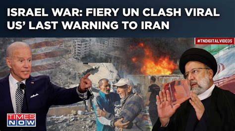 Watch Why Israel Gaza Showdown At Un Viral Blinken Warns Iran As