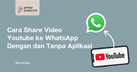 Cara Share Video Youtube Ke Whatsapp Dengan Dan Tanpa Aplikasi