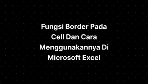 Fungsi Border Pada Cell Dan Cara Menggunakannya Di Microsoft Excel