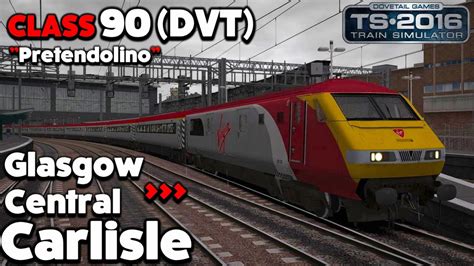 Train Simulator 2016 Lets Play Class 90 Dvt Pretendolino Glasgow