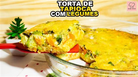 Torta De Tapioca Com Legumes Torta Fit E Sem GlÚten Youtube