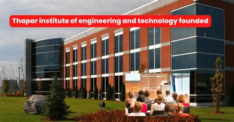 Thapar Institute Of Engineering And Technology Founded : 2023?