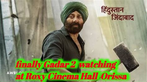 Gadar 2 Watching Roxy Cinema Hall At Orissa Gadar 2 YouTube