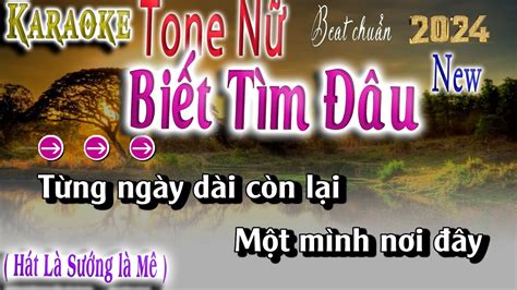 Biết Tìm Đâu Karaoke Tone Nữ Beat Chuẩn YouTube