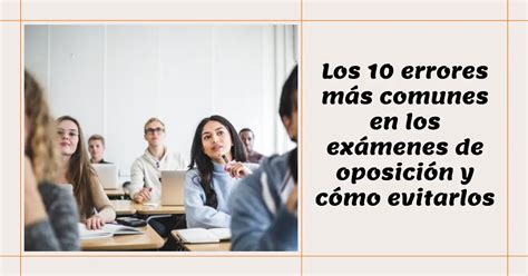 Los Errores M S Comunes En Los Ex Menes De Oposici N Y C Mo