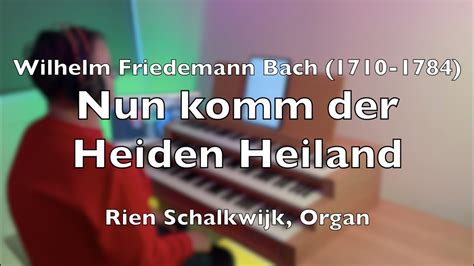 Nun Komm Der Heiden Heiland Wilhelm Friedemann Bach By