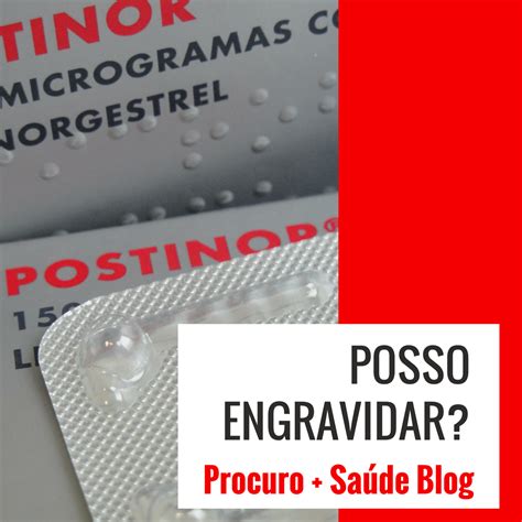Tomo Anticoncepcional E Tomei Pílula Do Dia Seguinte Posso Engravidar