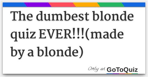 The Dumbest Blonde Quiz EVER Made By A Blonde