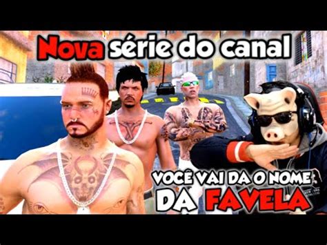 GTA 5 ROLEPLAY BRASIL NOVA SÉRIE DO CANAL DE RP A FAVELA VAI