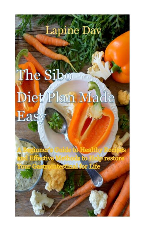 The Sibo Diet Plan Made Easy: A Beginner's Guide to Healthy Recipes and ...