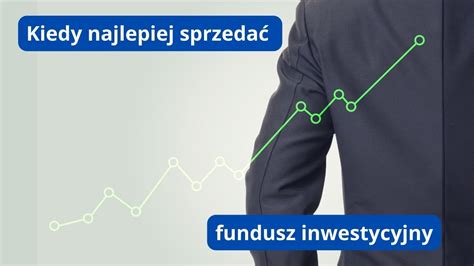 Kiedy Najlepiej Sprzeda Fundusz Inwestycyjny Funduszowe Pl