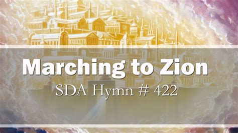 Marching To Zion Come We That Love The Lord Sda Hymn 422 Youtube