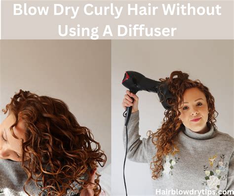 Blow Dry Curly Hair Without Using A Diffuser Hair Blow Dry Tips