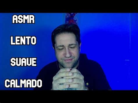 Asmr Lento Suave Y Calmado Para Tu Relax