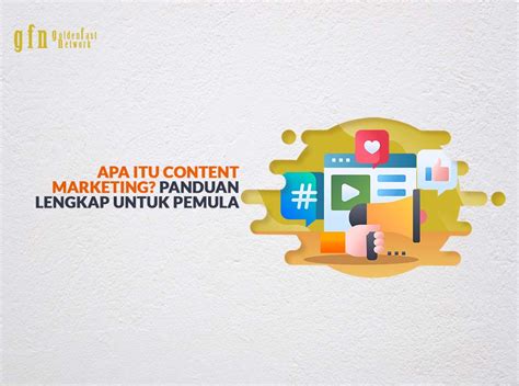 Content Marketing Panduan Terlengkap Untuk Pemula 2021 GFN Blog