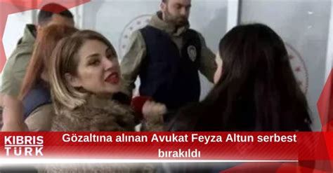 G Zalt Na Al Nan Avukat Feyza Altun Serbest B Rak Ld Feyza Altun