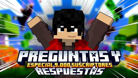 ESPECIAL 9 000 SUSCRIPTORES PREGUNTAS Y RESPUESTAS YouTube