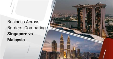 Business Across Borders A Comprehensive Comparison Of Singapore Vs