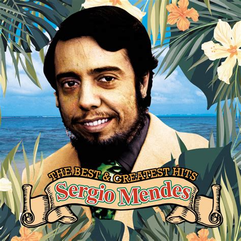 Sergio Mendes The Best And Greatest Hits Compilation By Sérgio Mendes