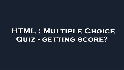 Html Multiple Choice Quiz Getting Score Youtube