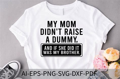 My Mom Didnt Raise A Dummy Svg Graphic By Thecreativecraftfiles