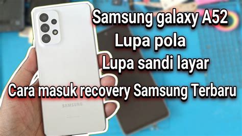 Samsung A52 Lupa Pola Dan Lupa Kata Sandi Terbaru Cara Masuk Recovery