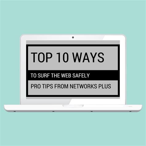 Top 10 Ways To Surf The Web Safely Networks Plus