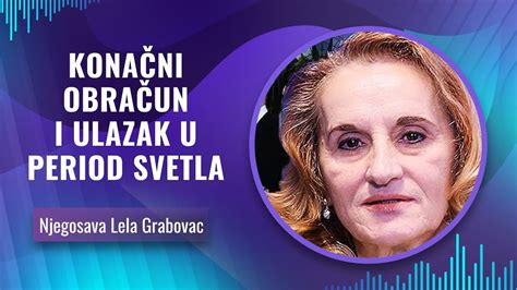 Njegosava Lela Grabovac Kona Ni Obra Un I Ulazak U Period Svetla