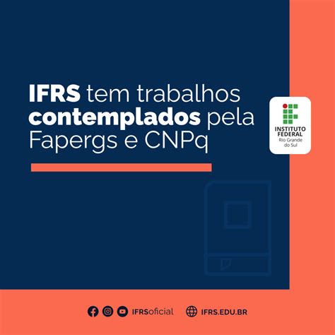 IFRS Tem Seis Trabalhos Contemplados No Edital Da Fapergs E Do CNPQ