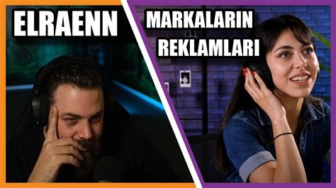 Elraenn Markaların İlk Ve Son Reklamlarına Tepki İzliyor TepkiKolik