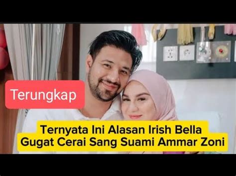 Ternyata Ini Alasan Irish Bella Gugat Cerai Sang Suami Ammar Zoni YouTube