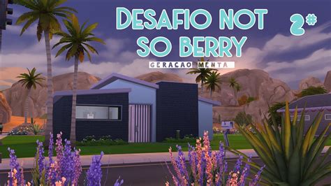 Casa Inicial Desafio Not So Berry Gera O Menta Youtube