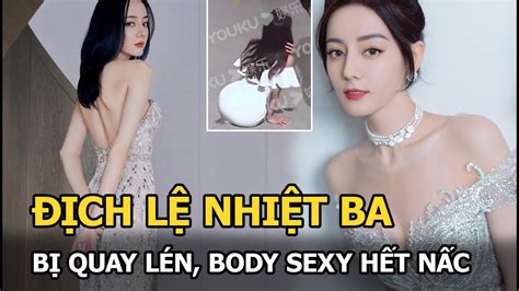 Địch Lệ Nhiệt Ba bị quay lén body sexy đến mức nào mà khiến dân tình