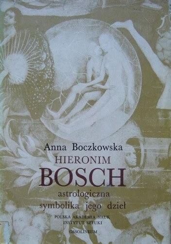 Hieronim Bosch Astrologiczna Symbolika Jego Dzie Anna Boczkowska