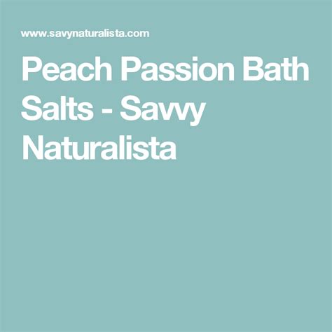 Peach Passion Bath Salts Savvy Naturalista Peach Sugar Scrub