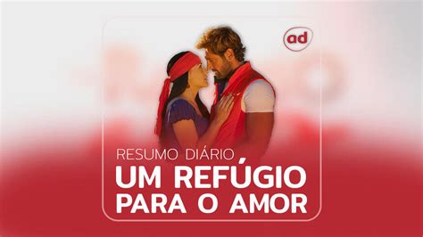 Um Refúgio Para o Amor resumo do capítulo de terça 27 06 2023