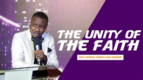 THE UNITY OF THE FAITH Apostle Joshua Ham Kurungi YouTube