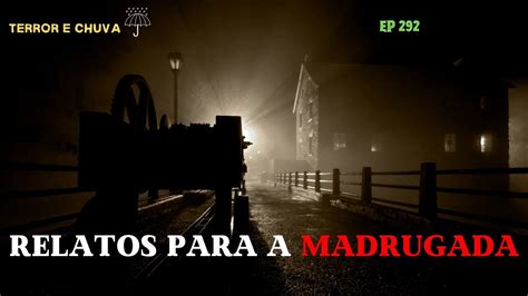 Historias de terror ao som de chuva Episódio 292 Relatos para a