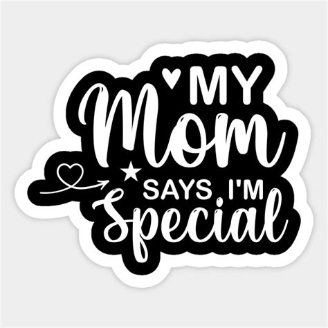 Funny My Mom Says Im Special My Mom Says Im Special Sticker