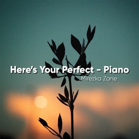 Stream Here’s Your Perfect - Piano by Mirezka Zane | Listen online for ...