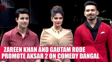 Zareen Khan And Gautam Rode Promote Aksar On Comedy Dangal Youtube