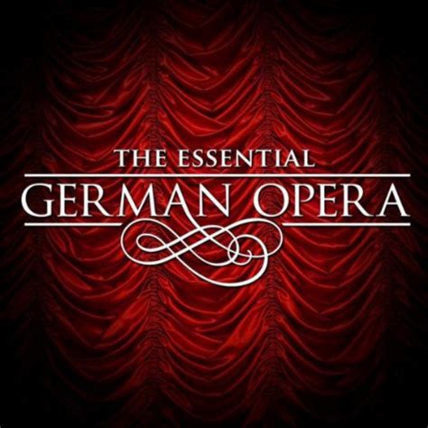 Amazon.com: The Essential German Opera : VARIOUS ARTISTS: Digital Music