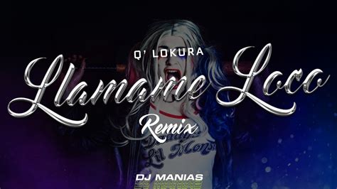 Llamame Loco Dj Manias Mix Q Lokura Youtube