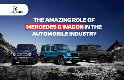 The Amazing Role Of Mercedes G Wagon In The Automobile Industry