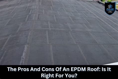 Pros And Cons Of An EPDM Roof Is It Right For You