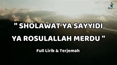 Sholawat Ya Sayyidi Ya Rosulallah Merdu Full Lirik Terjemah Youtube