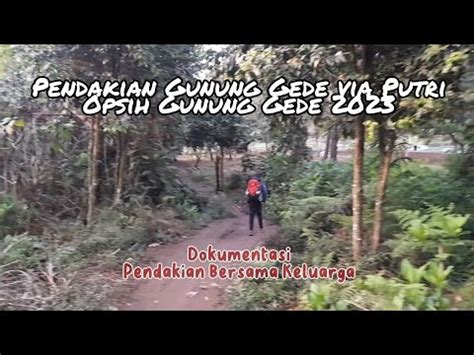 Pendakian Gunung Gede Via Putri Opsih Gunung Gede 2023 YouTube