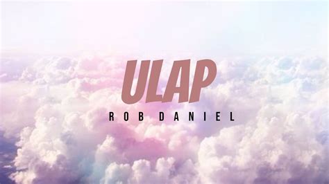 Ulap Rob Daniel Lyric Video YouTube